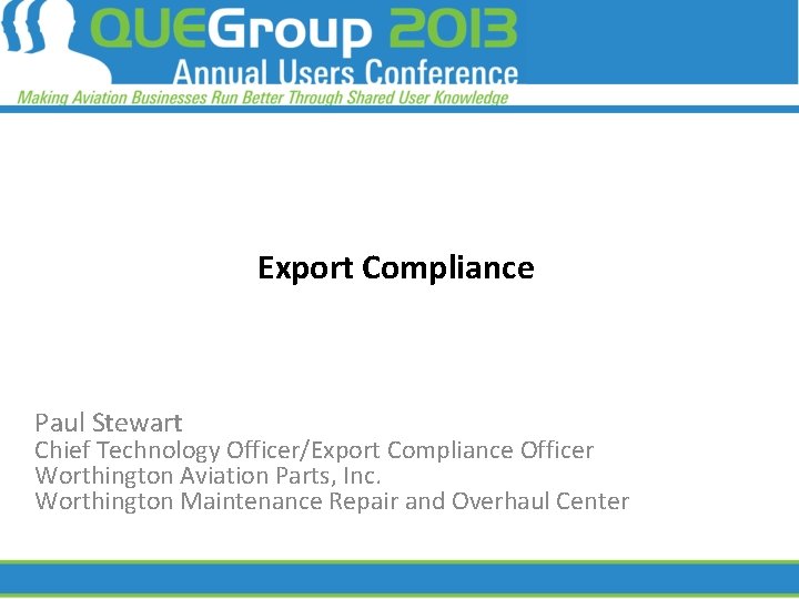 Export Compliance Paul Stewart Chief Technology Officer/Export Compliance Officer Worthington Aviation Parts, Inc. Worthington