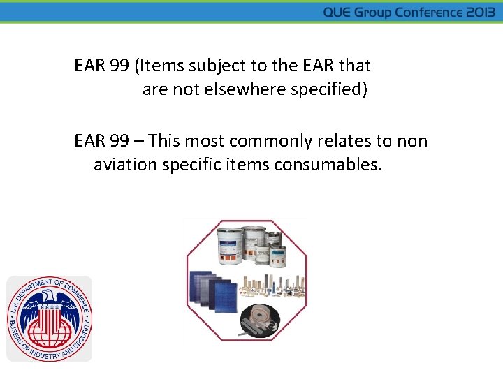 EAR 99 (Items subject to the EAR that are not elsewhere specified) EAR 99