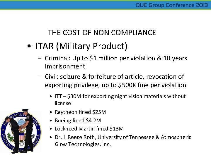 THE COST OF NON COMPLIANCE • ITAR (Military Product) – Criminal: Up to $1