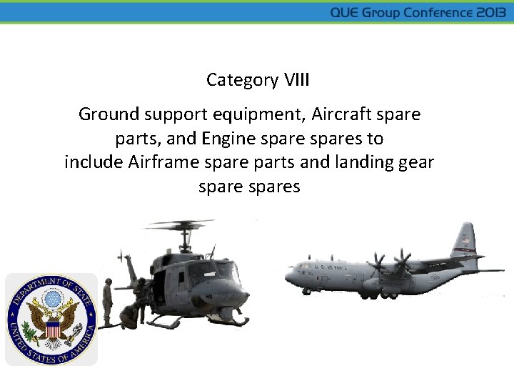Category VIII Ground support equipment, Aircraft spare parts, and Engine spares to include Airframe