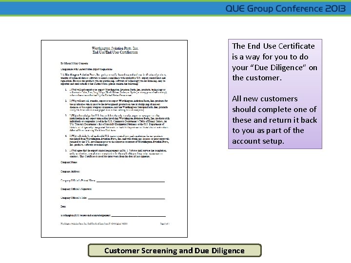 The End Use Certificate is a way for you to do your “Due Diligence”