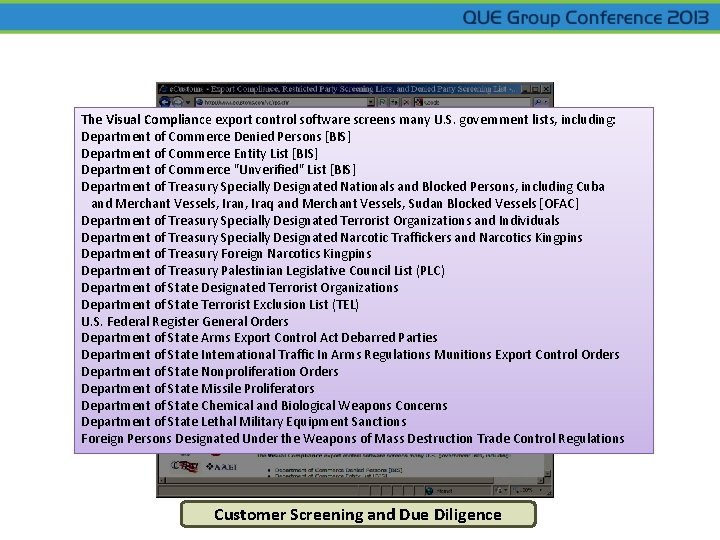 The Visual Compliance export control software screens many U. S. government lists, including: Department