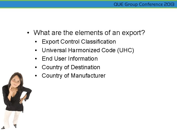  • What are the elements of an export? • • • Export Control