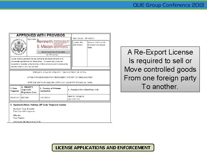A Re-Export License Is required to sell or Move controlled goods From one foreign