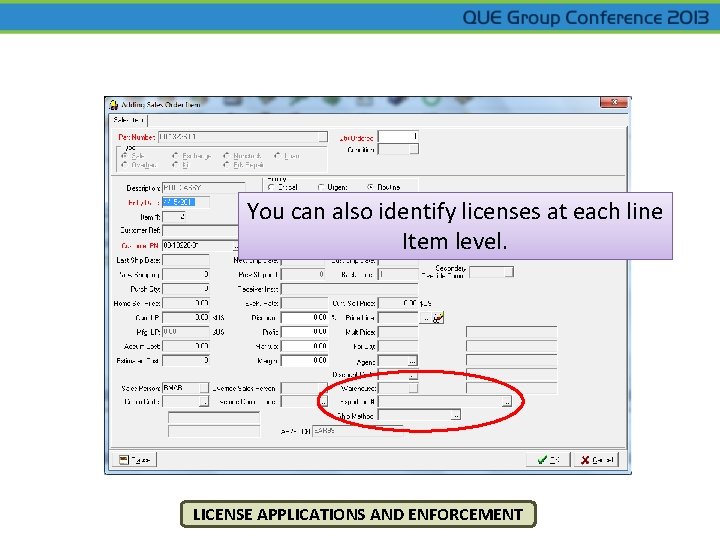 You can also identify licenses at each line Item level. LICENSE APPLICATIONS AND ENFORCEMENT