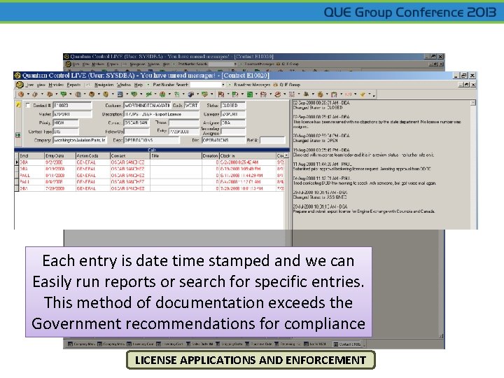 Each entry is date time stamped and we can Easily run reports or search