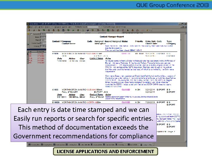 Each entry is date time stamped and we can Easily run reports or search Each entry is date time stamped and we can Easily run reports or search