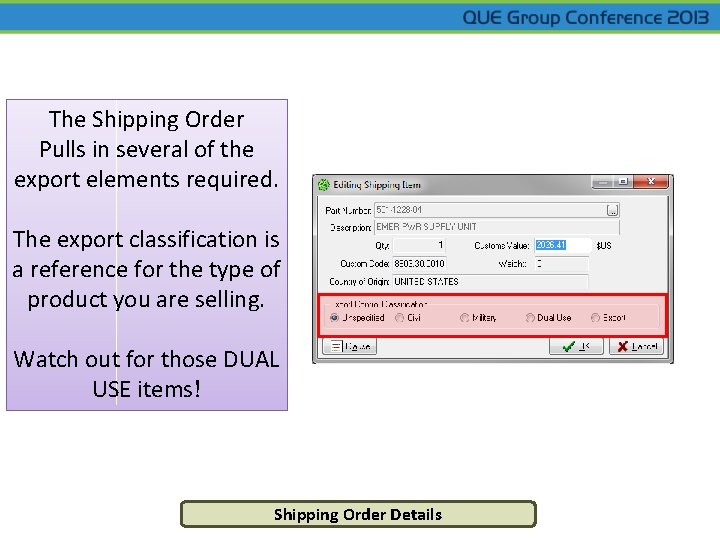 The Shipping Order Pulls in several of the export elements required. The export classification
