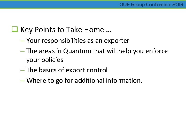 q Key Points to Take Home … – Your responsibilities as an exporter –