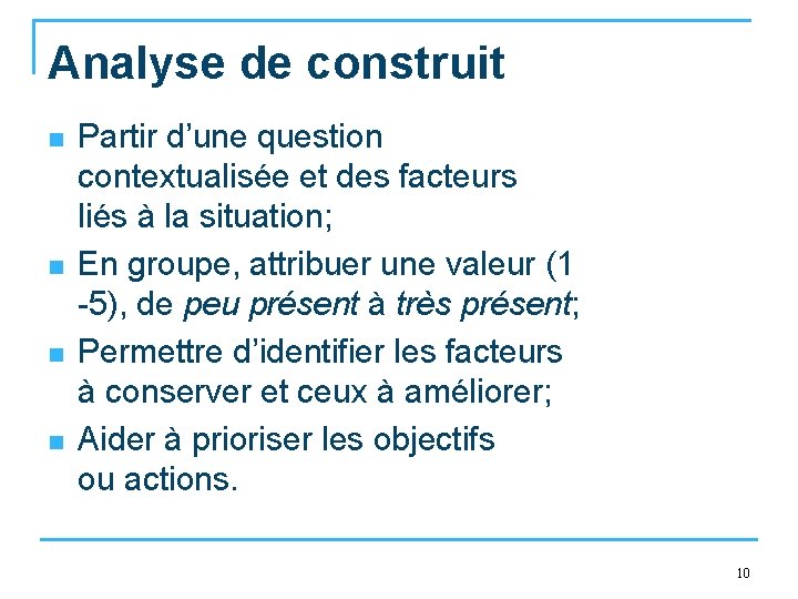 Analyse de construit n n Partir d’une question contextualisée et des facteurs liés à