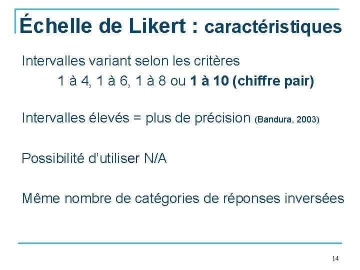 Échelle de Likert : caractéristiques Intervalles variant selon les critères 1 à 4, 1