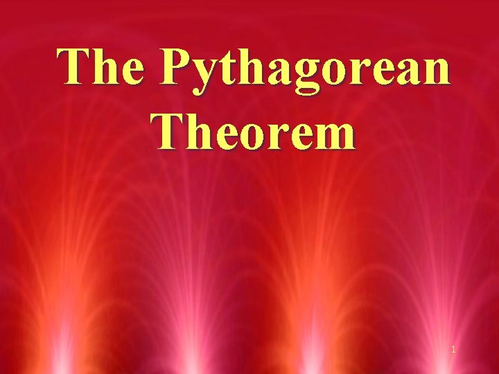 The Pythagorean Theorem 1 