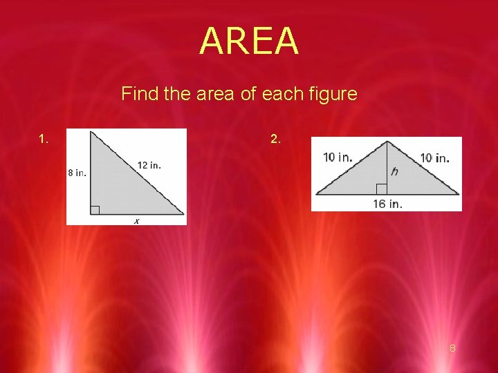 AREA Find the area of each figure 1. 2. 8 