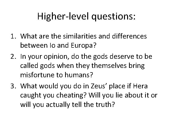 Higher-level questions: 1. What are the similarities and differences between Io and Europa? 2.