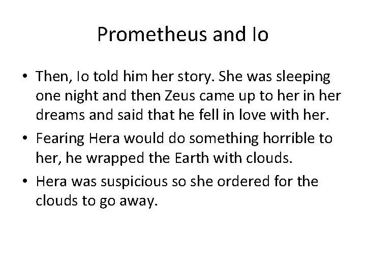 Prometheus and Io • Then, Io told him her story. She was sleeping one