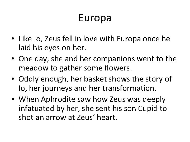 Europa • Like Io, Zeus fell in love with Europa once he laid his