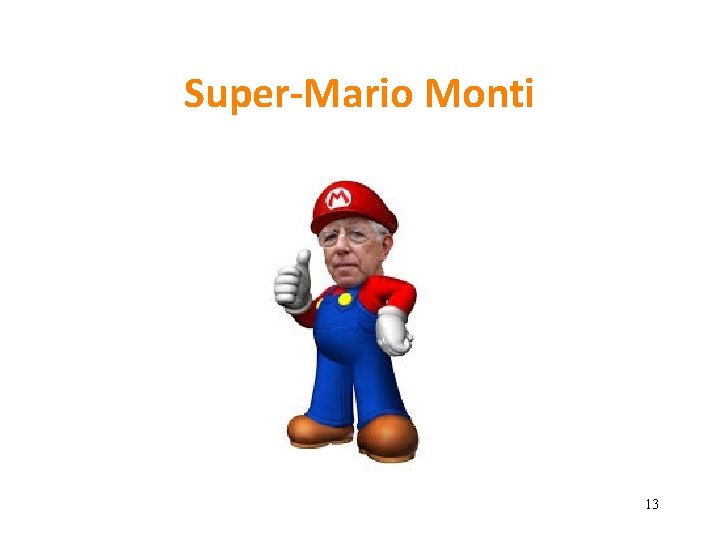 Super-Mario Monti 13 Super-Mario Monti 13