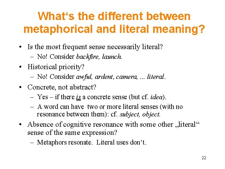 What‘s the different between metaphorical and literal meaning? • Is the most frequent sense What‘s the different between metaphorical and literal meaning? • Is the most frequent sense
