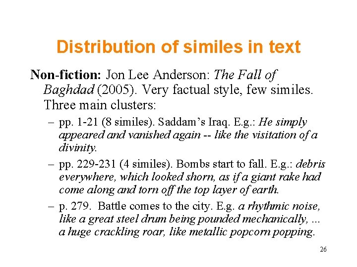 Distribution of similes in text Non-fiction: Jon Lee Anderson: The Fall of Baghdad (2005). Distribution of similes in text Non-fiction: Jon Lee Anderson: The Fall of Baghdad (2005).