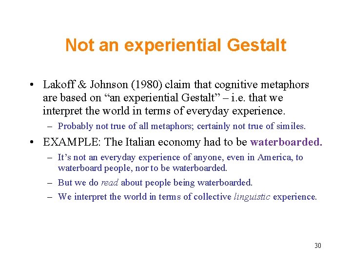Not an experiential Gestalt • Lakoff & Johnson (1980) claim that cognitive metaphors are Not an experiential Gestalt • Lakoff & Johnson (1980) claim that cognitive metaphors are