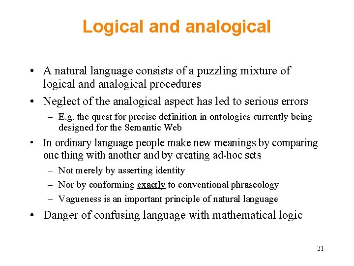 Logical and analogical • A natural language consists of a puzzling mixture of logical Logical and analogical • A natural language consists of a puzzling mixture of logical