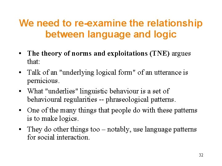 We need to re-examine the relationship between language and logic • The theory of We need to re-examine the relationship between language and logic • The theory of