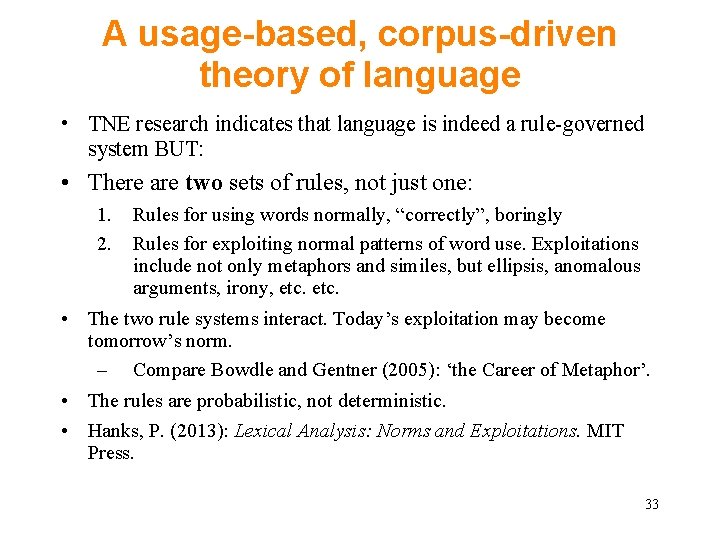 A usage-based, corpus-driven theory of language • TNE research indicates that language is indeed A usage-based, corpus-driven theory of language • TNE research indicates that language is indeed