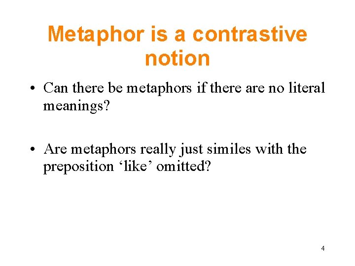 Metaphor is a contrastive notion • Can there be metaphors if there are no Metaphor is a contrastive notion • Can there be metaphors if there are no