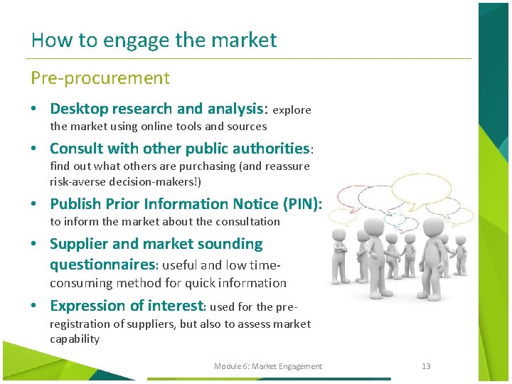 How to engage the market Pre-procurement • Desktop research and analysis: explore the market