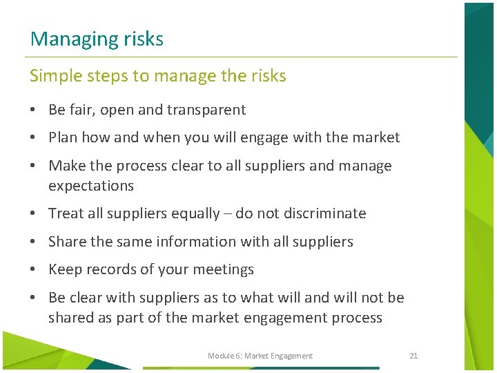 Managing risks Simple steps to manage the risks • Be fair, open and transparent