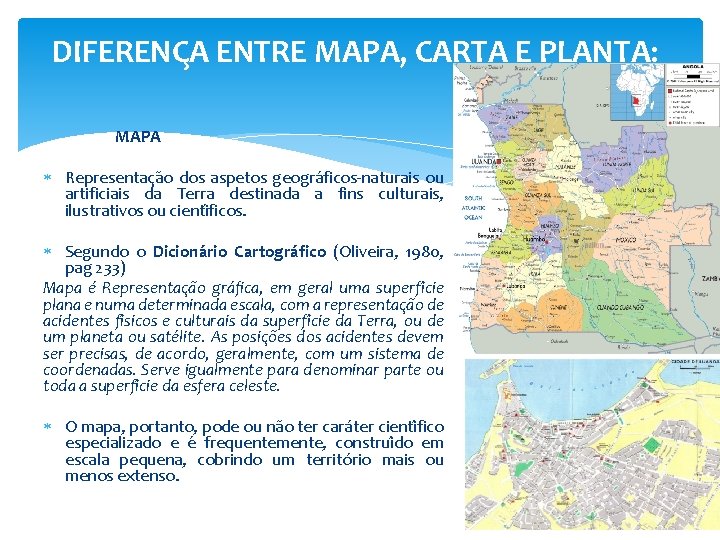 DIFERENC A ENTRE MAPA, CARTA E PLANTA: MAPA Representac a o dos aspetos geogra