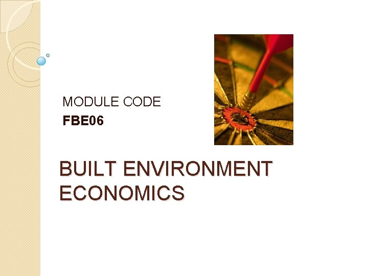 MODULE CODE FBE 06 BUILT ENVIRONMENT ECONOMICS 