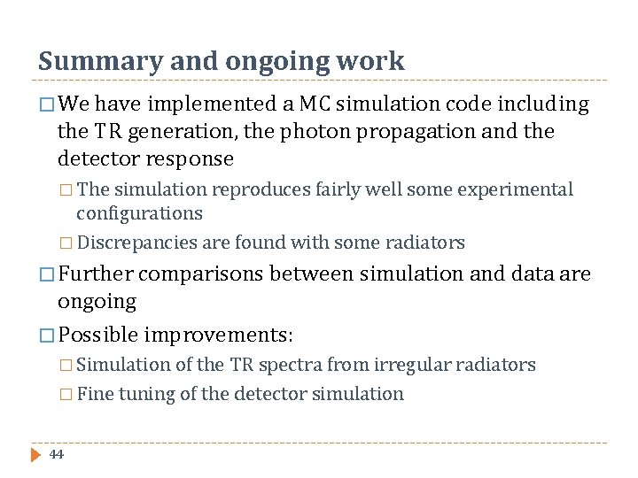 Summary and ongoing work � We have implemented a MC simulation code including the