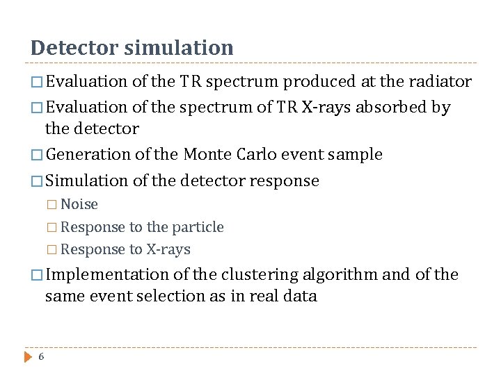 Detector simulation � Evaluation of the TR spectrum produced at the radiator � Evaluation