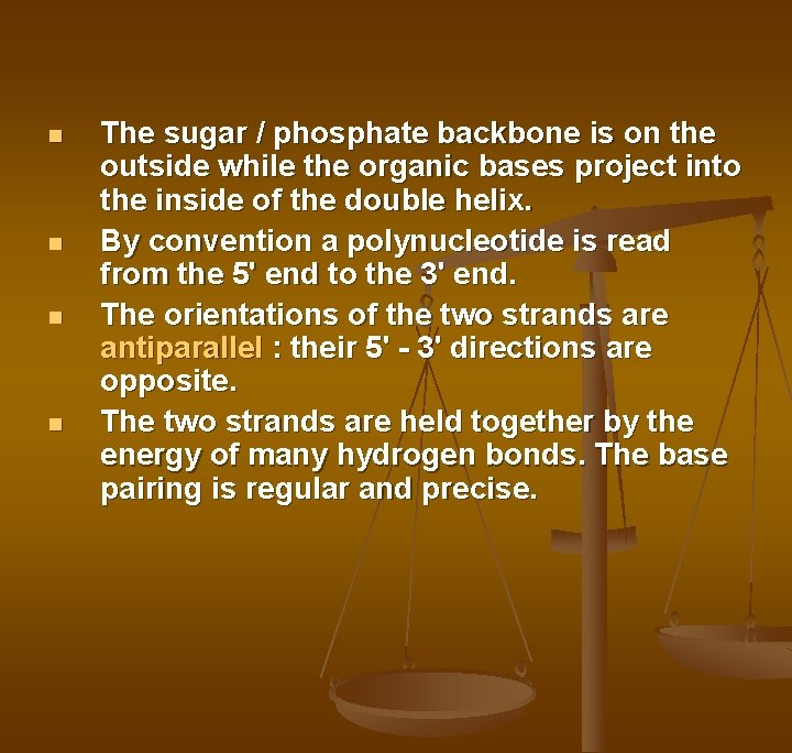 n n The sugar / phosphate backbone is on the outside while the organic n n The sugar / phosphate backbone is on the outside while the organic