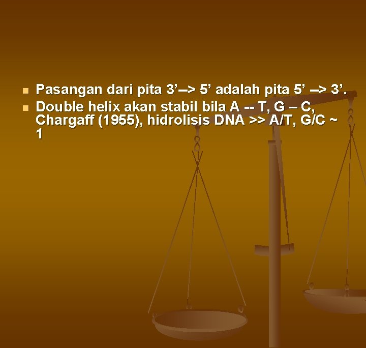 n n Pasangan dari pita 3’--> 5’ adalah pita 5’ --> 3’. Double helix n n Pasangan dari pita 3’--> 5’ adalah pita 5’ --> 3’. Double helix