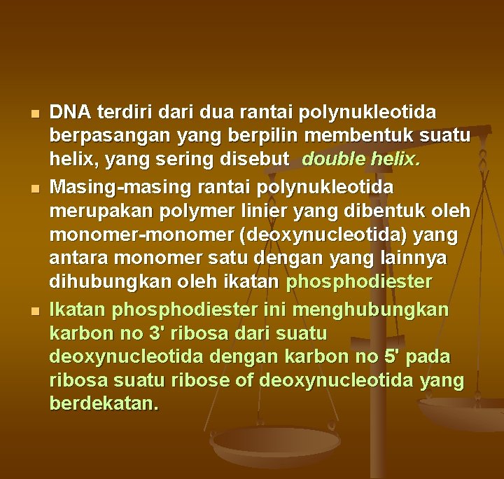 n n n DNA terdiri dari dua rantai polynukleotida berpasangan yang berpilin membentuk suatu n n n DNA terdiri dari dua rantai polynukleotida berpasangan yang berpilin membentuk suatu