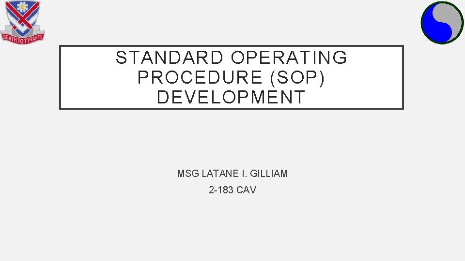 STANDARD OPERATING PROCEDURE (SOP) DEVELOPMENT MSG LATANE I. GILLIAM 2 -183 CAV 