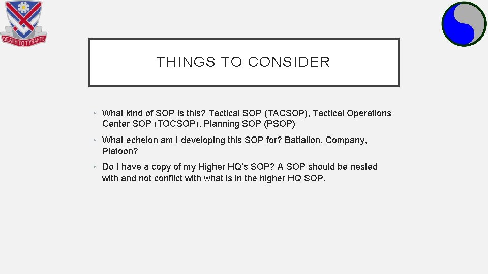 THINGS TO CONSIDER • What kind of SOP is this? Tactical SOP (TACSOP), Tactical