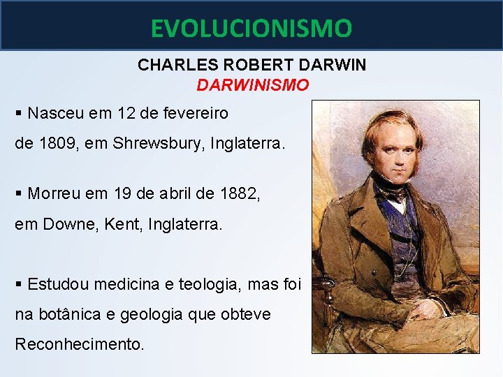 BIOLOGIA, 3º ano As teoria de Lamarck e Darwin EVOLUCIONISMO CHARLES ROBERT DARWINISMO § BIOLOGIA, 3º ano As teoria de Lamarck e Darwin EVOLUCIONISMO CHARLES ROBERT DARWINISMO §
