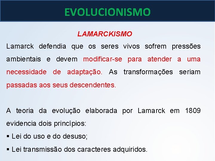 BIOLOGIA, 3º ano As teoria de Lamarck e Darwin EVOLUCIONISMO LAMARCKISMO Lamarck defendia que BIOLOGIA, 3º ano As teoria de Lamarck e Darwin EVOLUCIONISMO LAMARCKISMO Lamarck defendia que