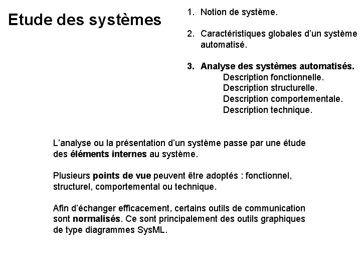 Etude des systèmes 1. Notion de système. 2. Caractéristiques globales d’un système automatisé. 3.