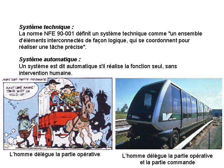 Système technique : La norme NFE 90 -001 définit un système technique comme "un