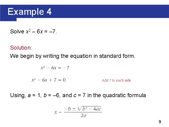 Example 4 Solve x 2 – 6 x = – 7. Solution: We begin