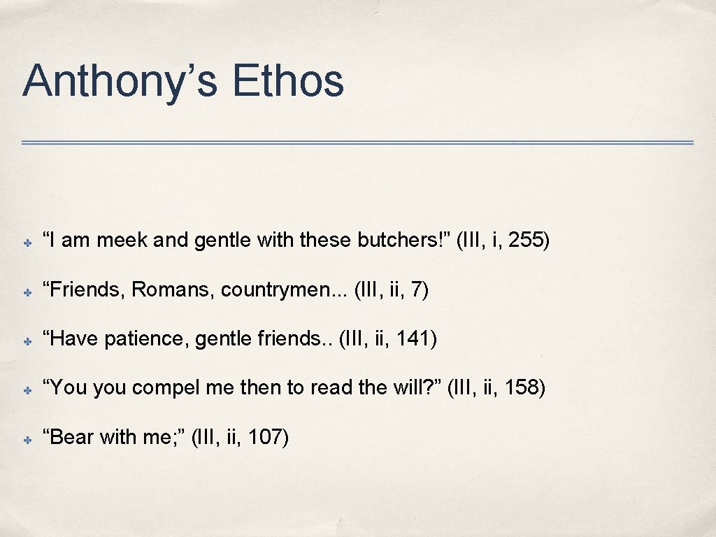 Anthony’s Ethos ✤ “I am meek and gentle with these butchers!” (III, i, 255)