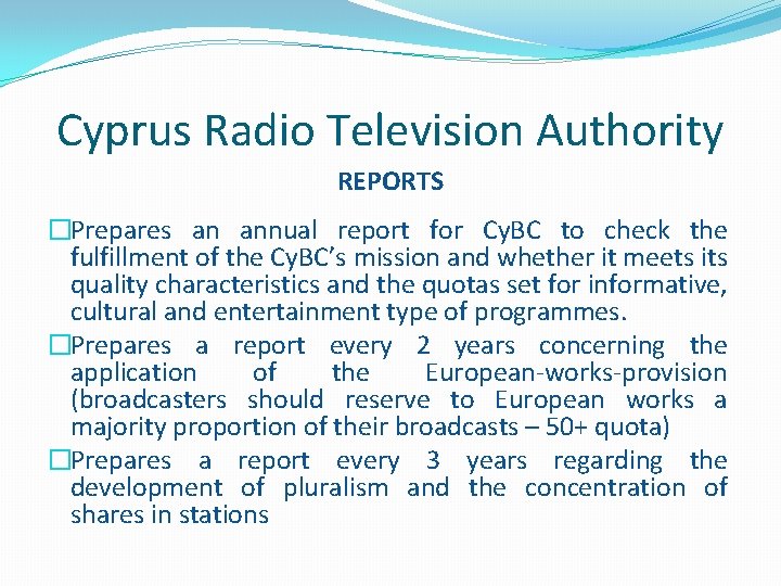 Cyprus Radio Television Authority REPORTS �Prepares an annual report for Cy. BC to check