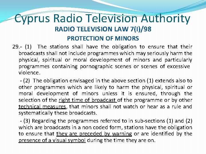 Cyprus Radio Television Authority RADIO TELEVISION LAW 7(I)/98 PROTECTION OF MINORS 29. - (1)