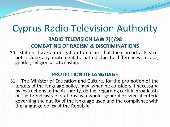 Cyprus Radio Television Authority RADIO TELEVISION LAW 7(I)/98 COMBATING OF RACISM & DISCRIMINATIONS 30.