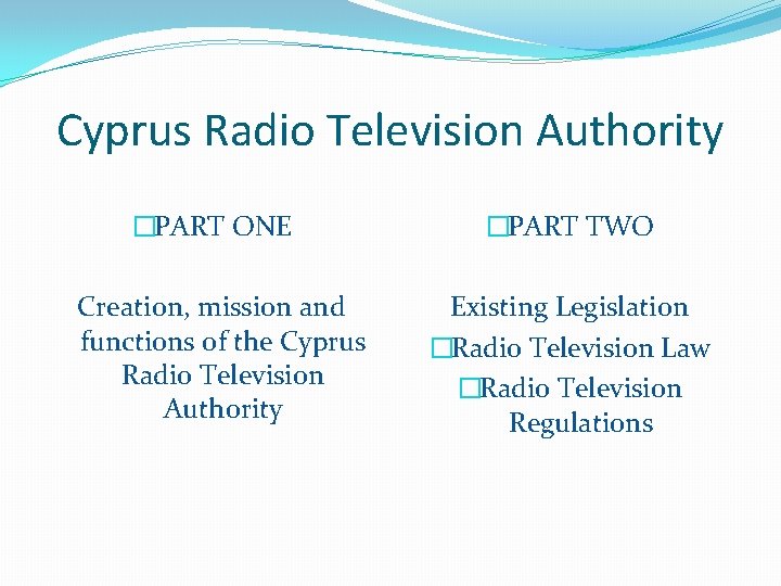 Cyprus Radio Television Authority �PART ONE Creation, mission and functions of the Cyprus Radio