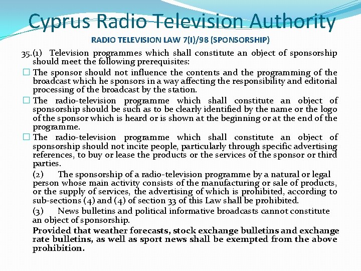 Cyprus Radio Television Authority RADIO TELEVISION LAW 7(I)/98 (SPONSORSHIP) 35. (1) Television programmes which